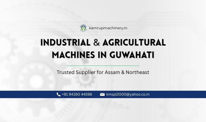 Industrial and agricultural machines supplied by Kamrup Machinery in Guwahati, serving Assam and Northeast India